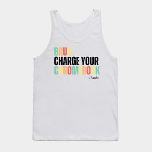 Bruh Charge Your Chromebook Thanks Tank Top